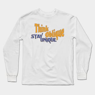 Think Oblique, Stay Unique ... motivational slogan Long Sleeve T-Shirt